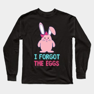 Sad Easter Bunny forgot the eggs Long Sleeve T-Shirt